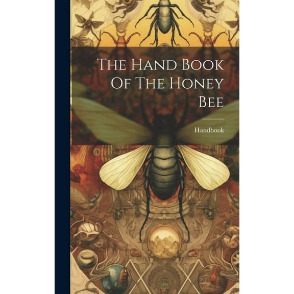 The Hand Book Of The Honey Bee (Hardcover)