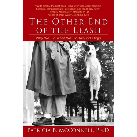 The Other End of the Leash: Why We Do What We Do Around Dogs, (Paperback)
