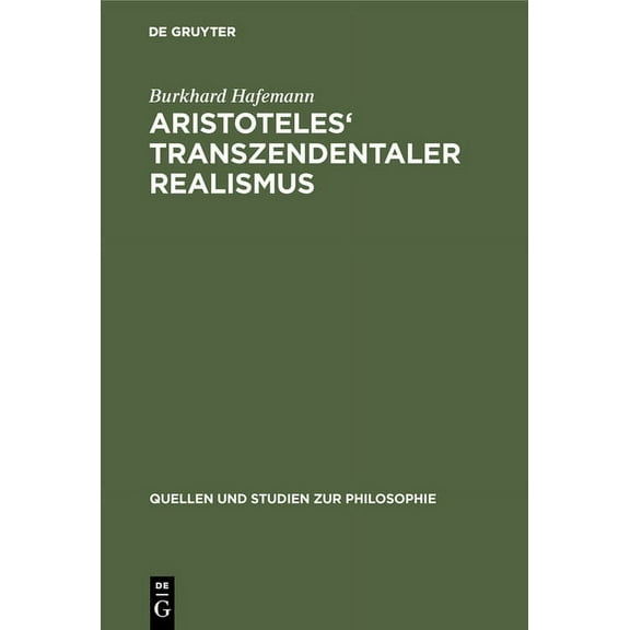 Quellen Und Studien Zur Philosophie: Aristoteles' Transzendentaler Realismus: Inhalt Und Umfang Erster Prinzipien in Der Metaphysik (Hardcover)