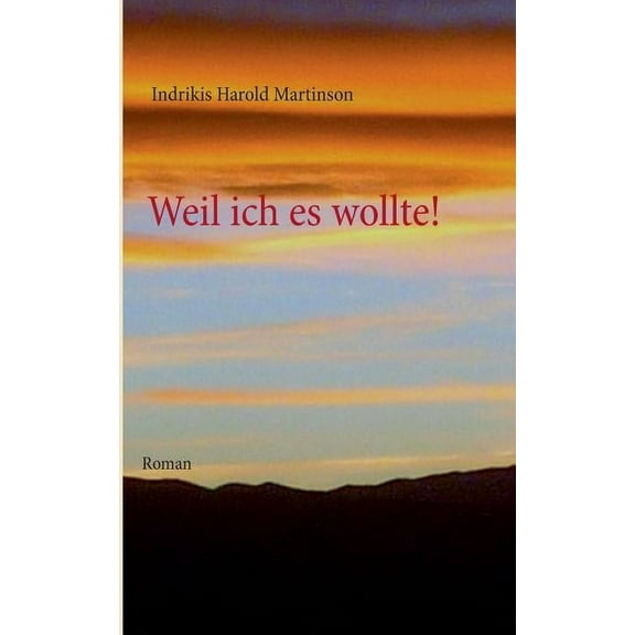 Weil ich es wollte!: Roman, (Paperback)
