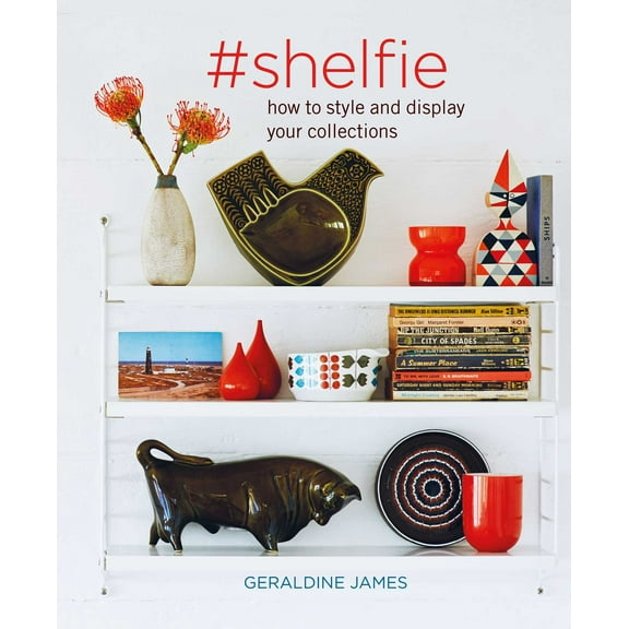 #shelfie : How to style and display your collections (Hardcover)