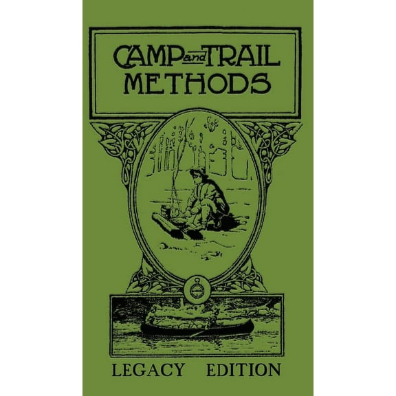 Library of American Outdoors Classics Camp And Trail Methods (Legacy Edition), Book 4, (Hardcover)