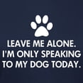 thumbnail image 3 of CafePress - Leave Me Alone Today Dog Women's Dark T Shirt - Women's Traditional Fit Dark T-Shirt, 3 of 4