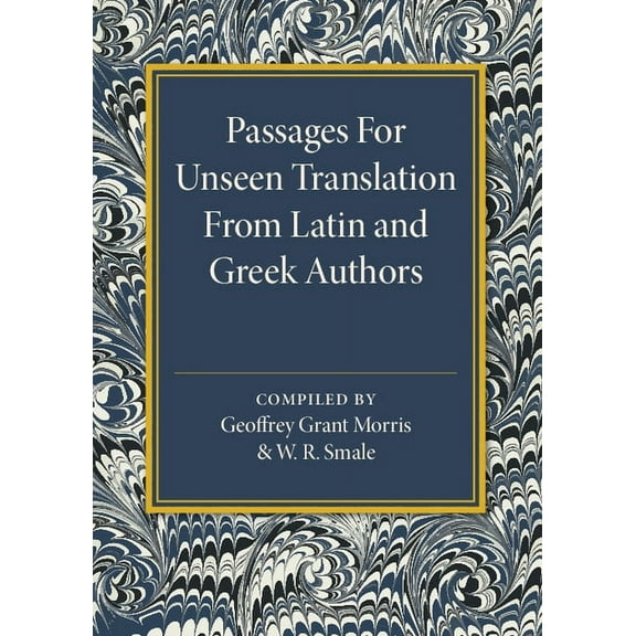 Passages for Unseen Translation from Latin and Greek Authors, (Paperback)