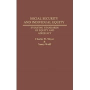 Studies in Social Welfare Policies and P Social Security and Individual Equity: Evolving Standards of Equity and Adequacy, (Hardcover)