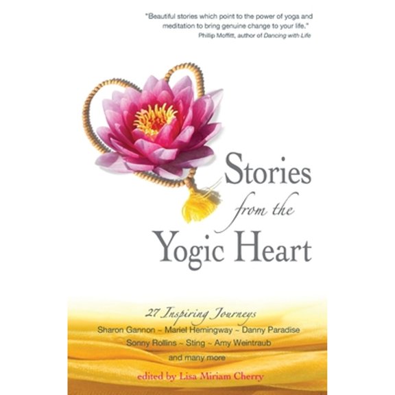 Pre-Owned Stories From the Yogic Heart: 27 Inspiring Journeys (Paperback) by Lisa Miriam Cherry