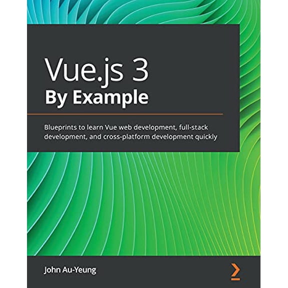 Pre-Owned Vue.js 3 By Example: Blueprints to learn Vue web development, full-stack development, and cross-platform development quickly, 9781838826345, 1838826343, Paperback,