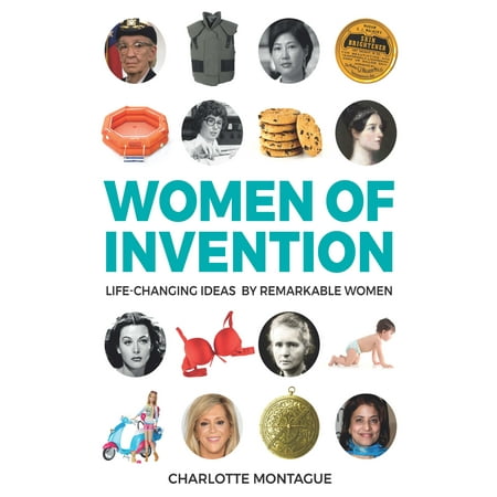 Women of Invention : Life-Changing Ideas by Remarkable (Best Inventions By Women)