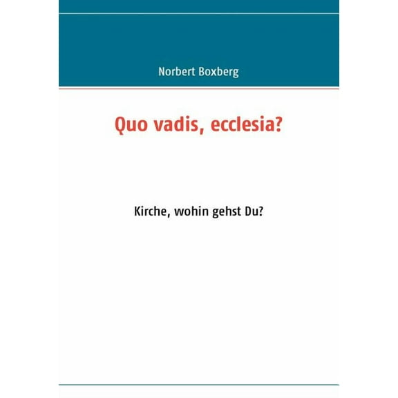 Quo Vadis, Ecclesia?