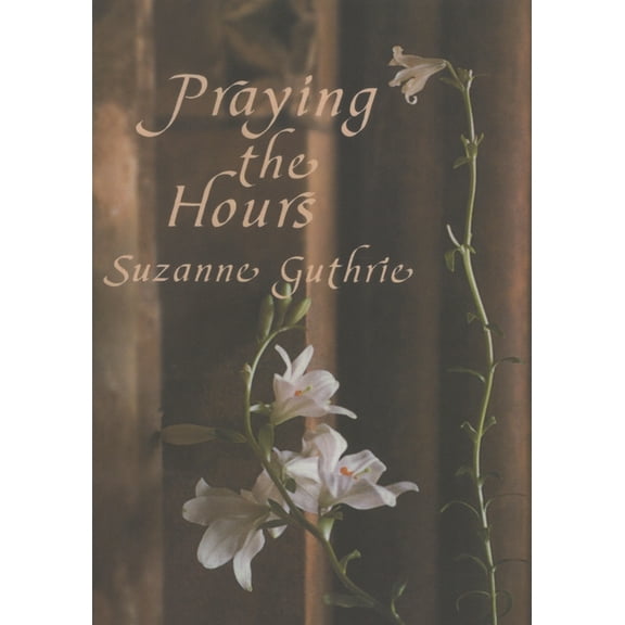 Praying the Hours, (Paperback)