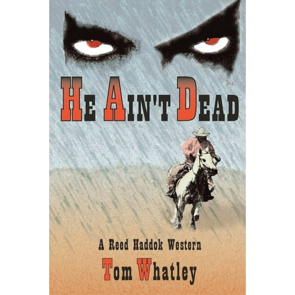 He Ain't Dead: A Novel of the Wicked West, (Paperback)