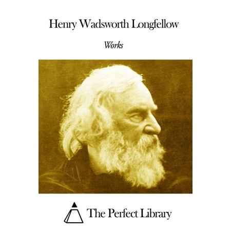 Works of Henry Wadsworth Longfellow - eBook