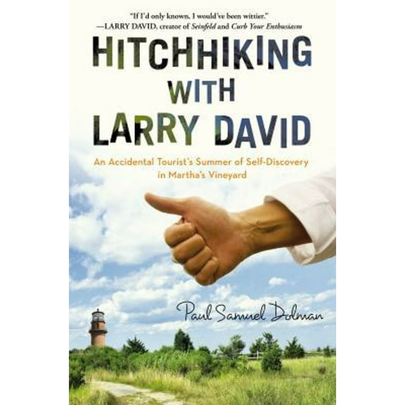 Pre-Owned Hitchhiking with Larry David: An Accidental Tourist's Summer of Self-Discovery in Martha's Vineyard (Hardcover) 1592408265 9781592408269