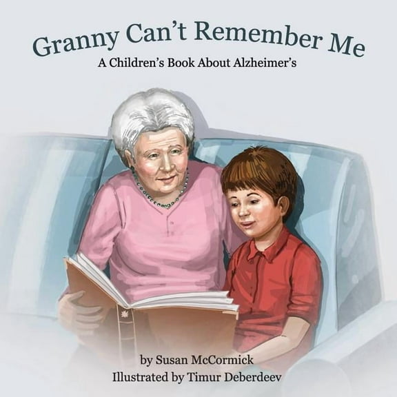 Granny Can't Remember Me: A Children's Book about Alzheimer's (Paperback)
