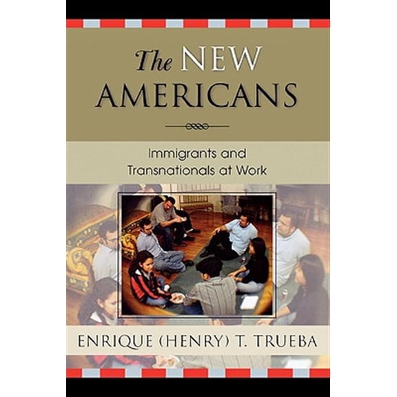 Pre-Owned Immigration and the Transnational Experience Series: The New Americans : Immigrants and Transnationals at Work (Paperback)