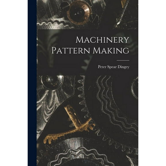 Machinery Pattern Making (Paperback)
