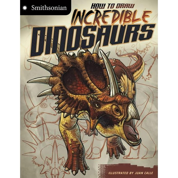 Smithsonian Drawing Books How to Draw Incredible Dinosaurs, (Paperback)