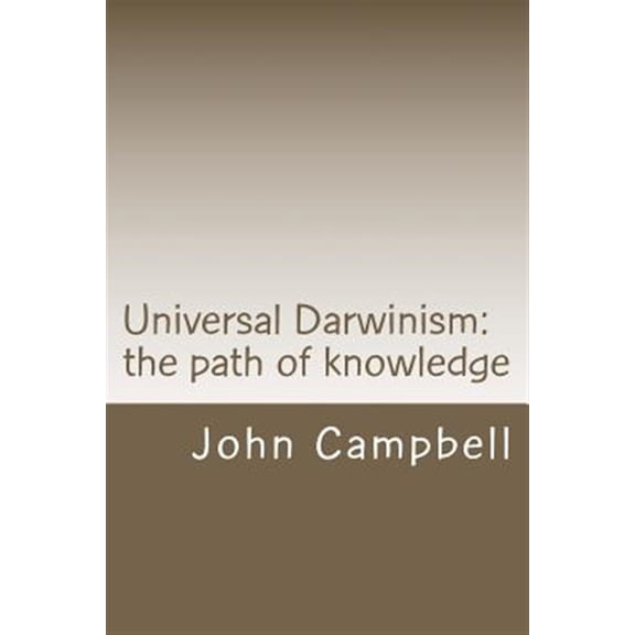 Pre-Owned Universal Darwinism : The Path of Knowledge