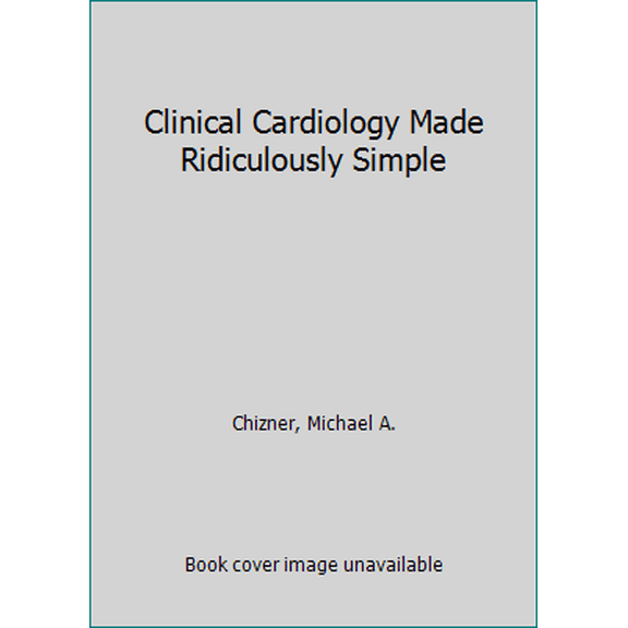 Pre-Owned Clinical Cardiology Made Ridiculously Simple (Paperback) 1935660314 9781935660316