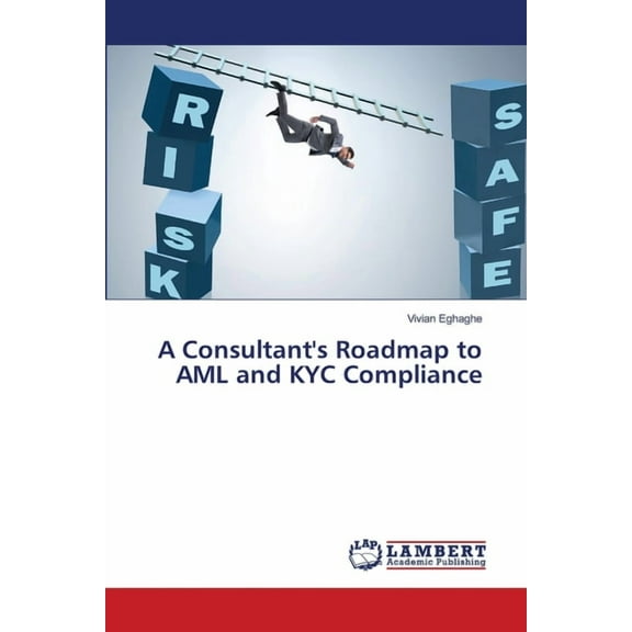 A Consultant's Roadmap to AML and KYC Compliance, (Paperback)