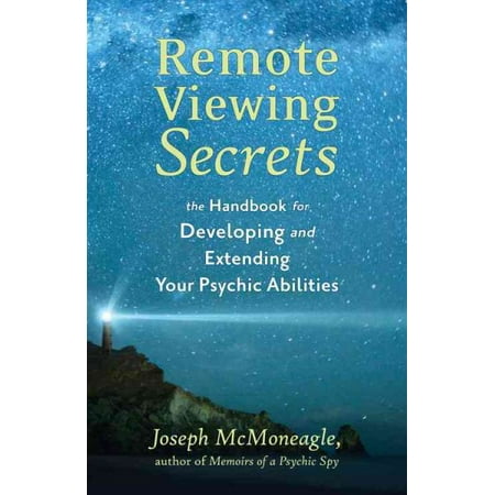 Remote Viewing Secrets : The Handbook for Developing and Extending Your Psychic Abilities