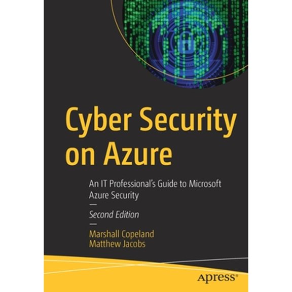 Pre-Owned Cyber Security on Azure: An It Professional's Guide to Microsoft Azure Security (Paperback) 1484265300 9781484265307