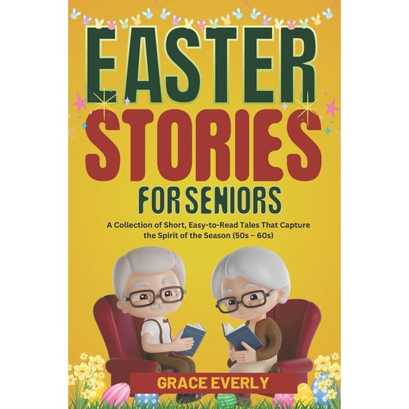 Easter Stories for Seniors: A Collection of Short, Easy-to-Read Tales That Capture the Spirit of the Season (50s - 60s), (Paperback)