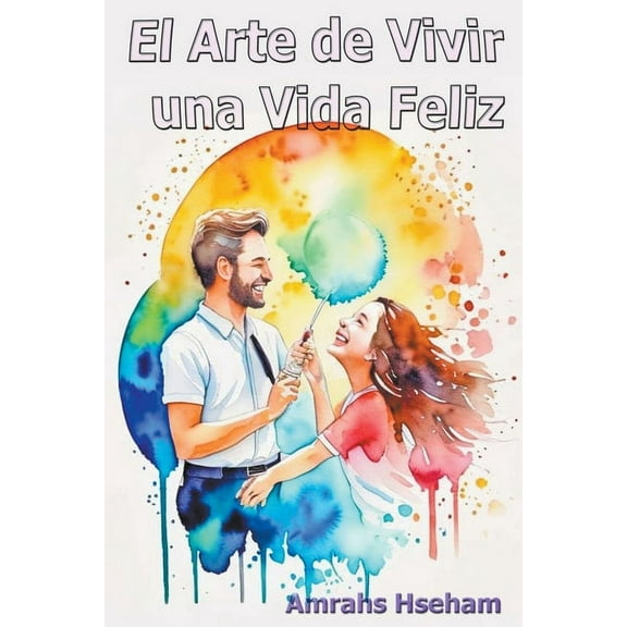 El Arte de Vivir una Vida Feliz (Paperback)