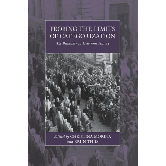 War and Genocide Probing the Limits of Categorization: The Bystander in Holocaust History, Book 27, (Hardcover)