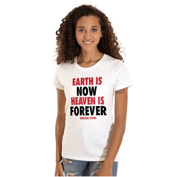 Earth is Now Heaven is Forever Womens Slim Fit Graphic Tee Brisco Brands S