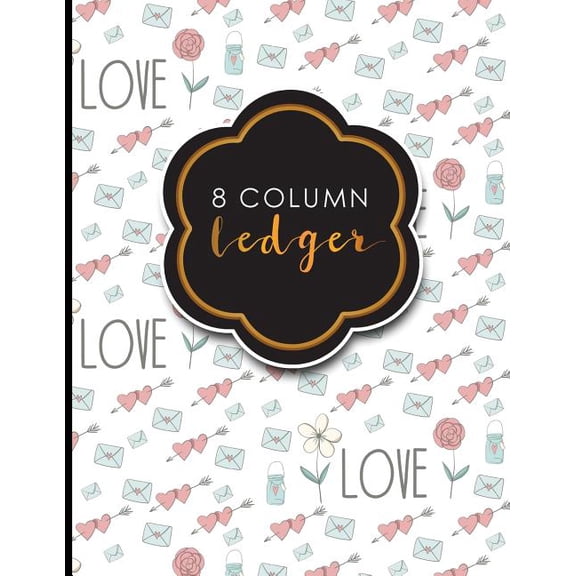 8 Column Ledgers: 8 Column Ledger : Record Book, Accounting Note Pad, Ledger Books For Bills, Cute Wedding Cover, 8.5 x 11, 100 pages (Series #92) (Paperback)
