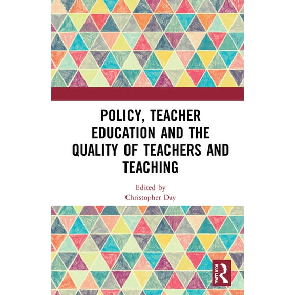 Policy, Teacher Education and the Quality of Teachers and Teaching, (Paperback)