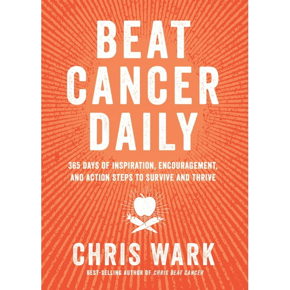 Pre-Owned Beat Cancer Daily: 365 Days of Inspiration, Encouragement, and Action Steps to Survive and Thrive (Paperback) 1401963439 9781401963439