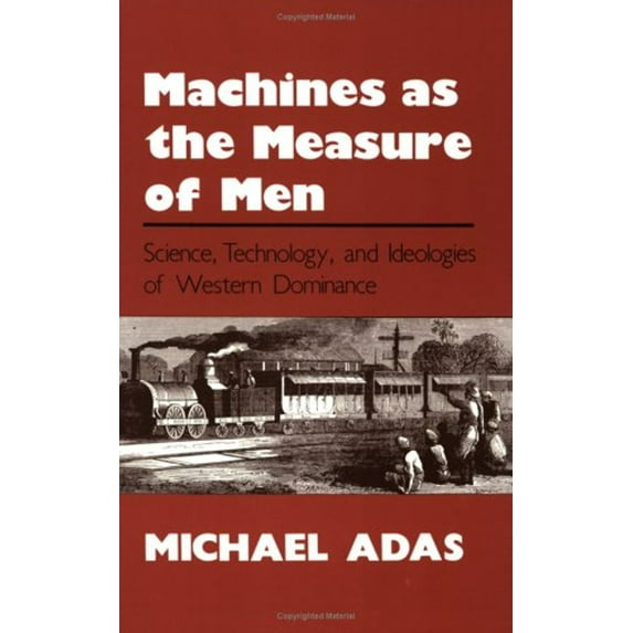 Pre-Owned Machines As the Measure of Men: Science, Technology, and Ideologies of Western Dominance (Cornell Studies in Comparative History), 9780801497605, 0801497604, Paperback, Edition Unstated edition