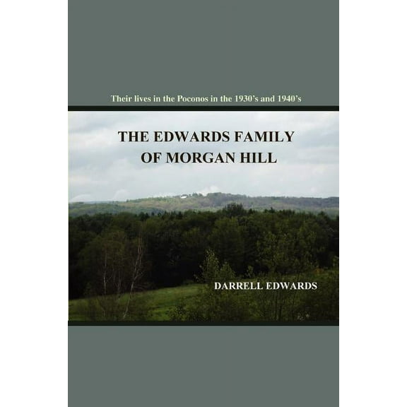 Edwards Family of Morgan Hill : Their Lives in the Poconos in the 1930's and 1940's