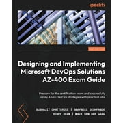 Designing and Implementing Microsoft DevOps Solutions AZ-400 Exam Guide - Second Edition: Prepare for the certification exam and successfully apply Azure DevOps strategies with practical labs (Paperba