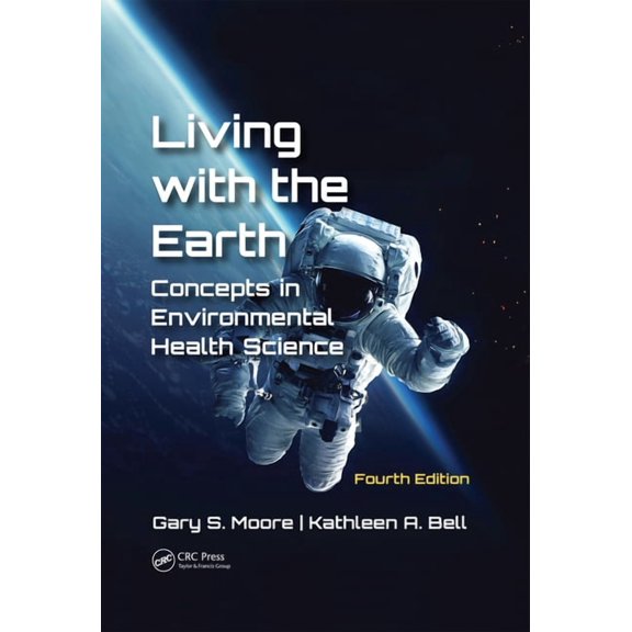 Living with the Earth, Fourth Edition: Concepts in Environmental Health Science, (Hardcover)