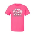 thumbnail image 2 of Wild Bobby,Dad You Are Always Right Unless Mom's Home, Funny Father's Day Father's Day Men Graphic Tee, Neon Pink, XX-Large, 2 of 3