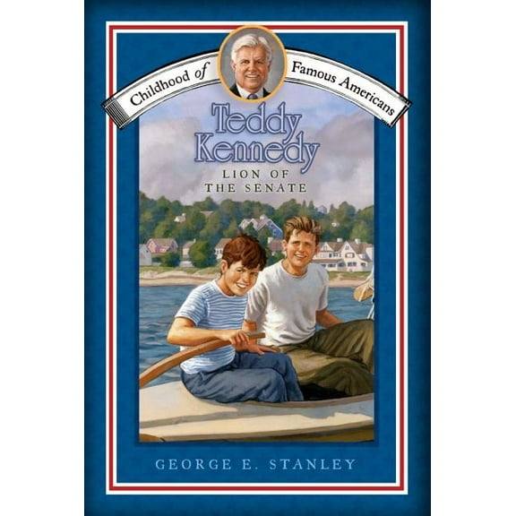 Childhood of Famous Americans: Teddy Kennedy : Lion of the Senate (Paperback)