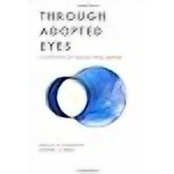 Through Adopted Eyes: A Collection of Memoirs from Adoptees (Paperback) by Jonathan Jordan, Elena S Hall