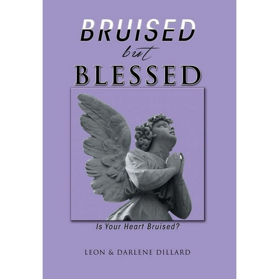Bruised but Blessed : Is Your Heart Bruised?