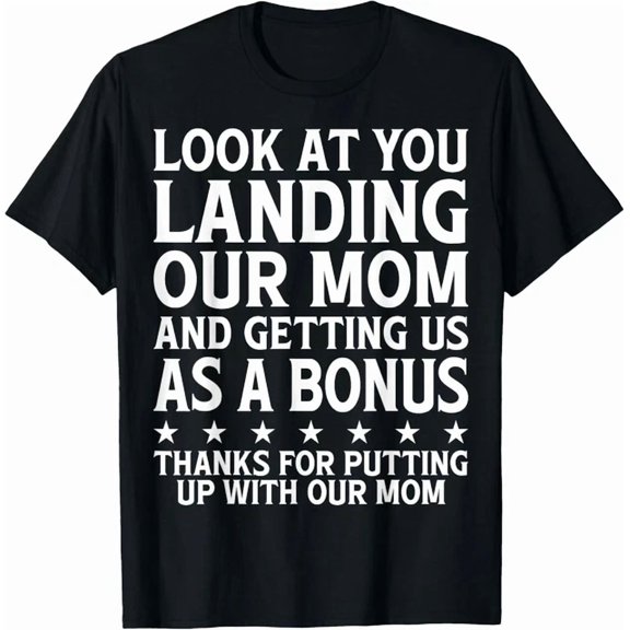 Look At You Landing Our Mom Fathers Day Dad Presents T Shirt Birthday Gifts; For Men & Women