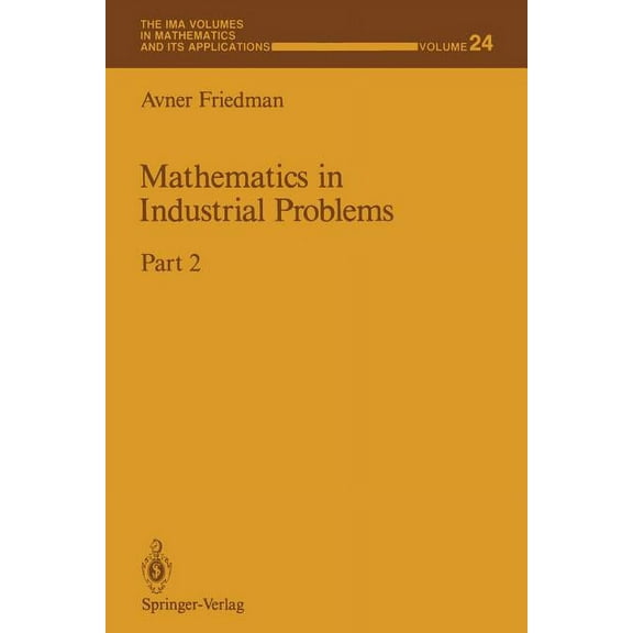 IMA Volumes in Mathematics and Its Appli Mathematics in Industrial Problems: Part 2, Book 24, (Paperback)