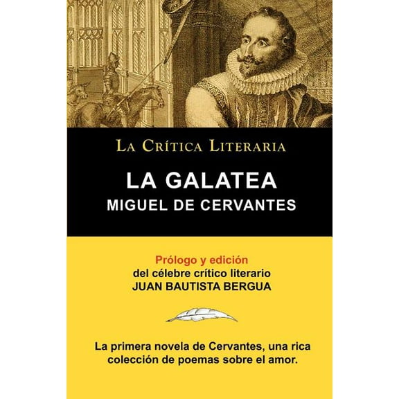 La Galatea de Cervantes, Coleccion La Critica Literaria Por El Celebre Critico Literario Juan Bautista Bergua, Ediciones Ibericas (Paperback)