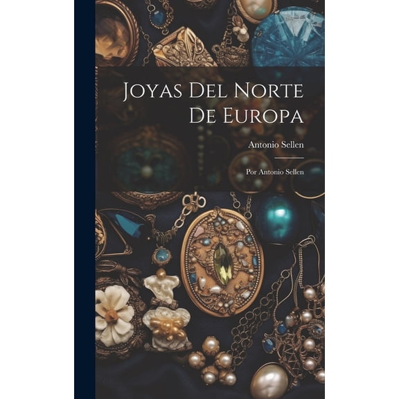 Joyas Del Norte De Europa: Por Antonio Sellen (Hardcover)
