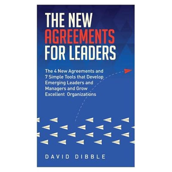 Pre-Owned The New Agreements For Leaders: The 4 New Agreements and 7 Simple Tools that Develop Emerging Leaders and Managers and Grow Excellent Organizations Paperback