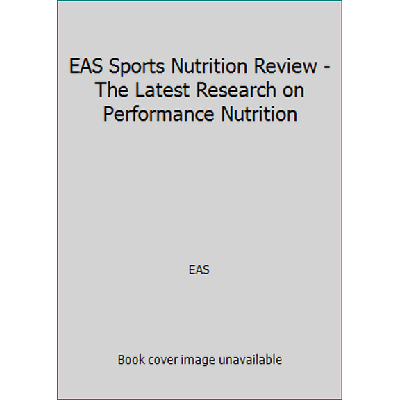 Pre-Owned EAS Sports Nutrition Review - The Latest Research on Performance Nutrition (Paperback) 0974959200 9780974959207