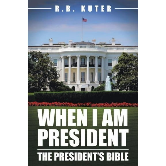 When I Am President: The President's Bible, (Paperback)