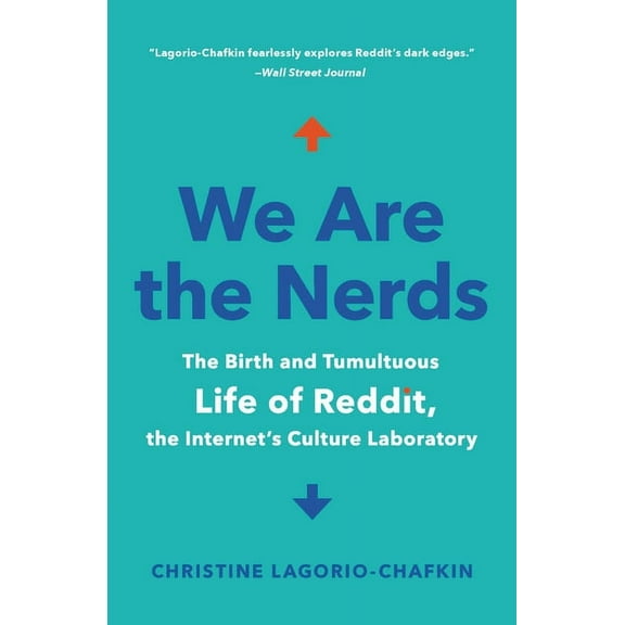 We Are the Nerds: The Birth and Tumultuous Life of Reddit, the Internet's Culture Laboratory, (Paperback)