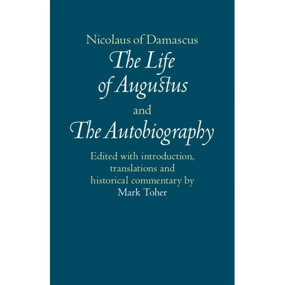 Nicolaus of Damascus: The Life of Augustus and The Autobiography, (Paperback)